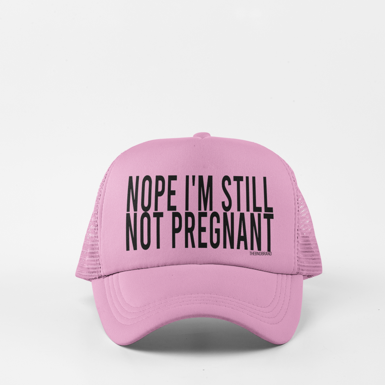 NOPE I'M STILL NOT PREGNANT