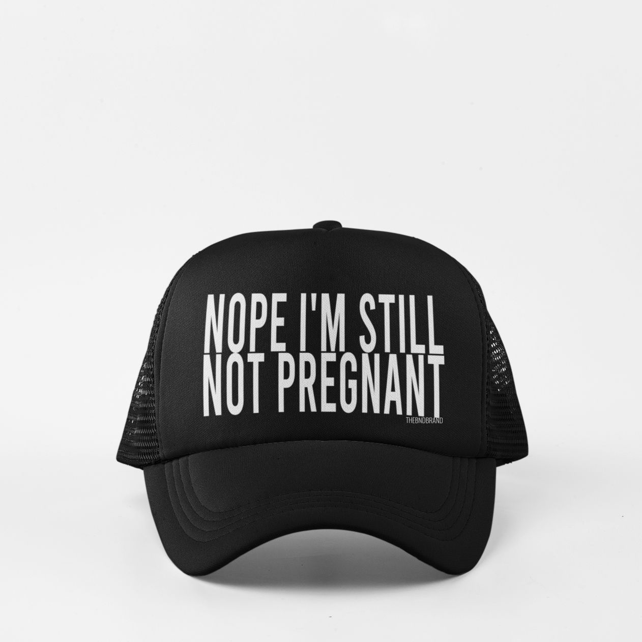 NOPE I'M STILL NOT PREGNANT