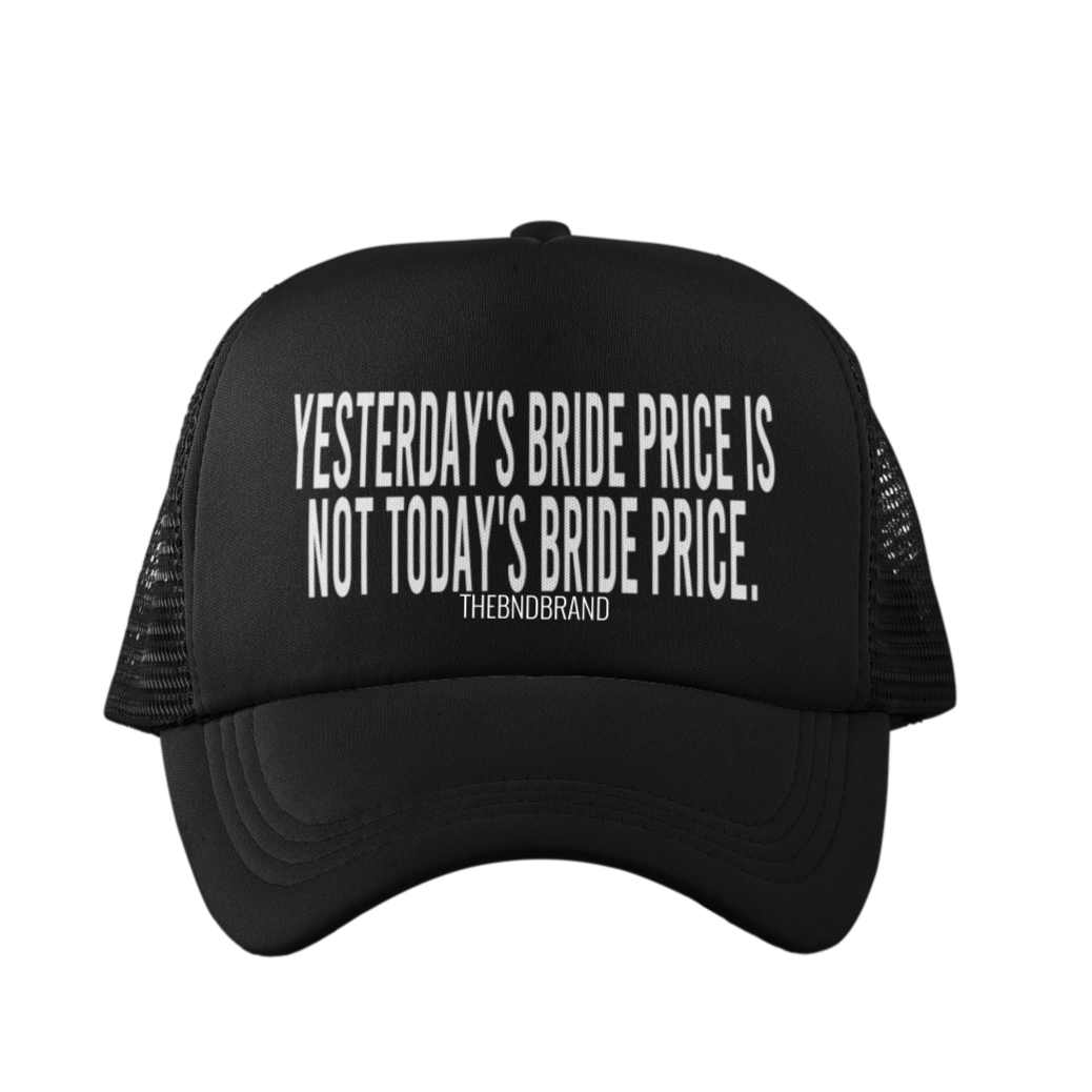 YESTERDAYS BRIDE PRICE IS NOT TODAYS BRIDE PRICE HAT