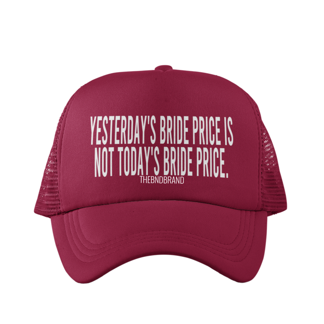 YESTERDAYS BRIDE PRICE IS NOT TODAYS BRIDE PRICE HAT