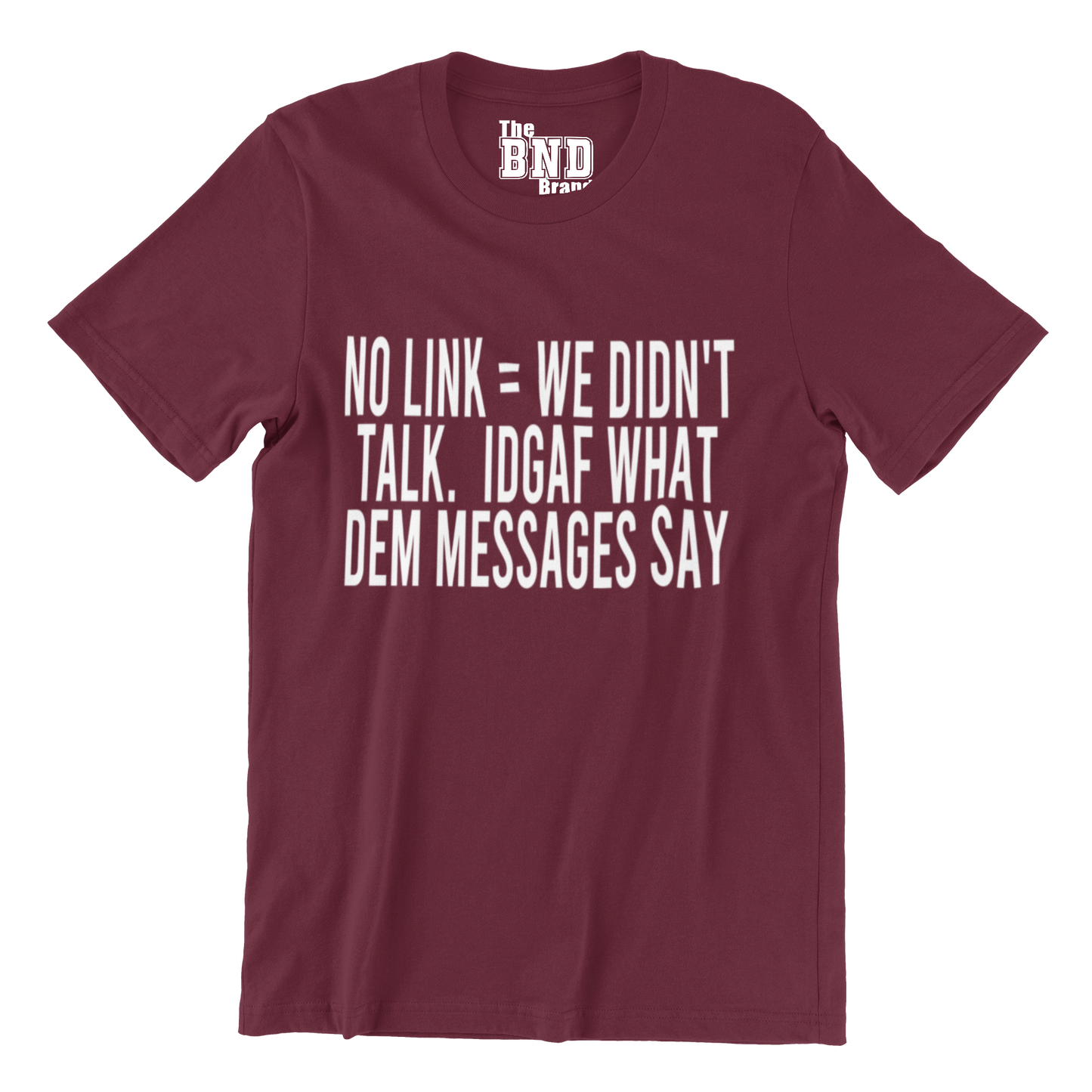 NO LINK = WE DIDN'T TALK. IDGAF WHAT DEM MESSAGES SAY