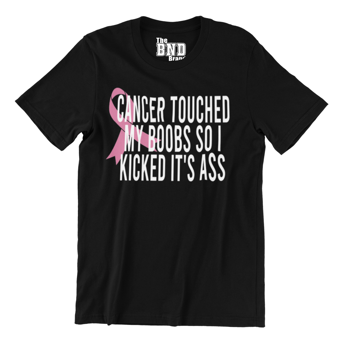 CANCER TOUCHED MY BOOBS SO I KICKED IT'S ASS TSHIRT
