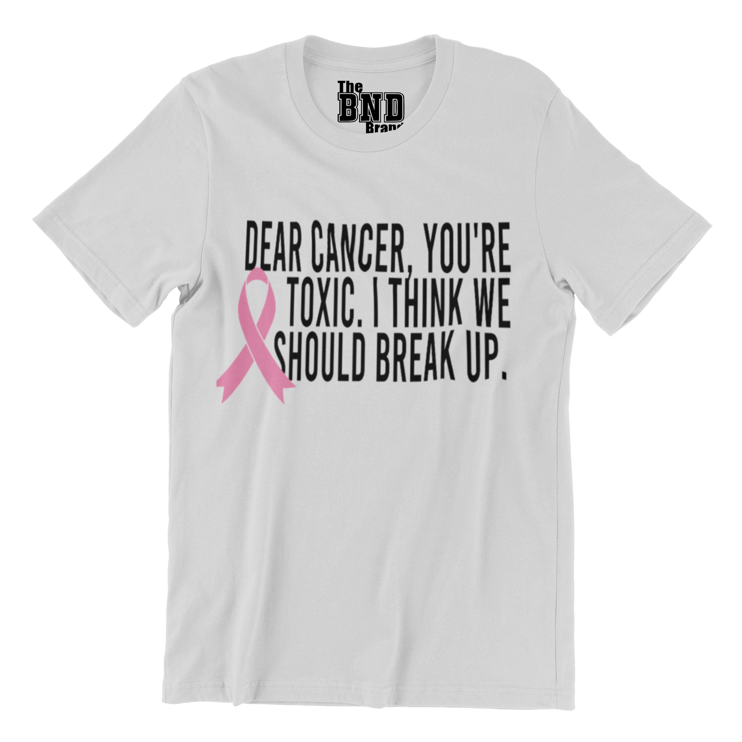 DEAR CANCER, YOU'RE TOXIC. I THINK WE SHOULD BREAK UP