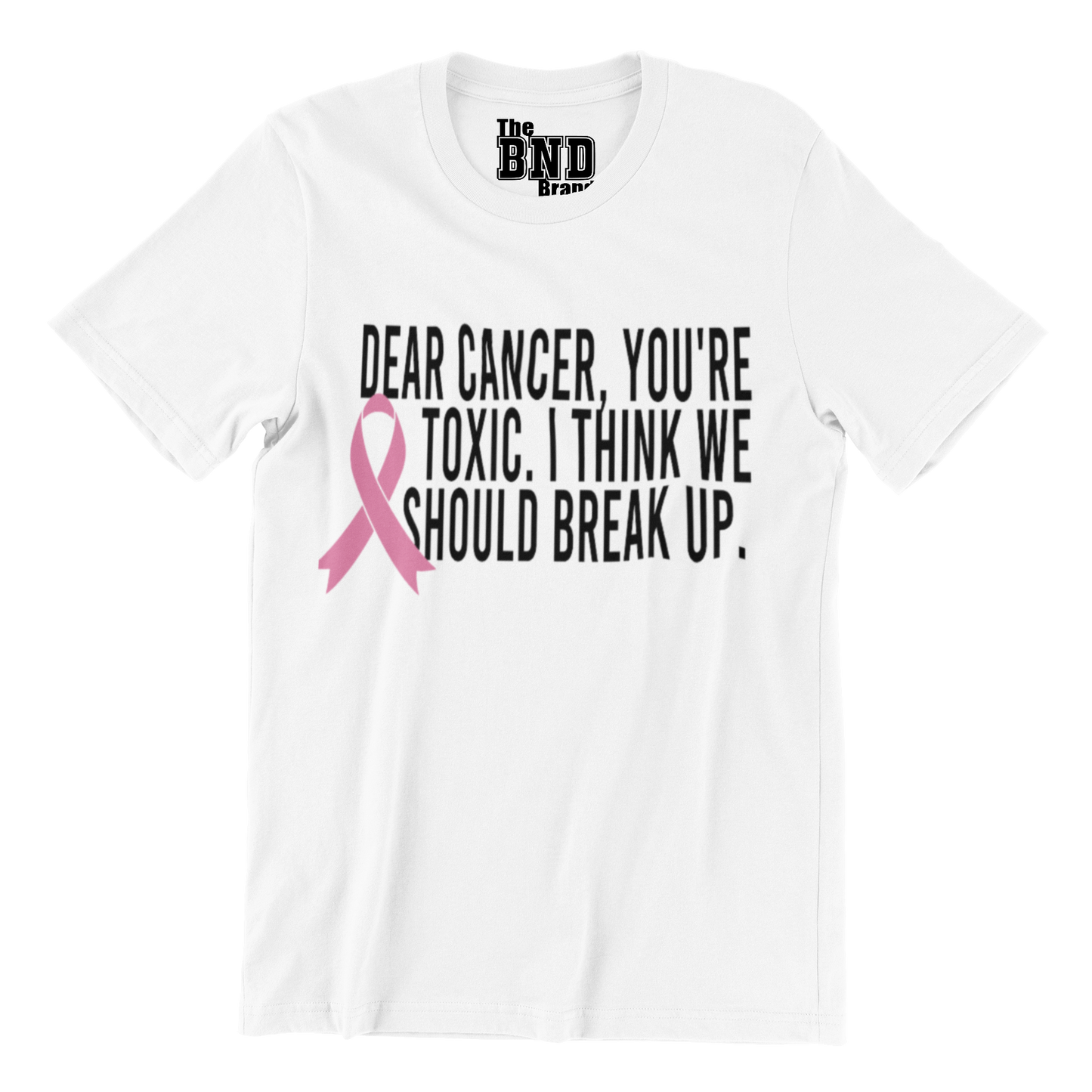 DEAR CANCER, YOU'RE TOXIC. I THINK WE SHOULD BREAK UP