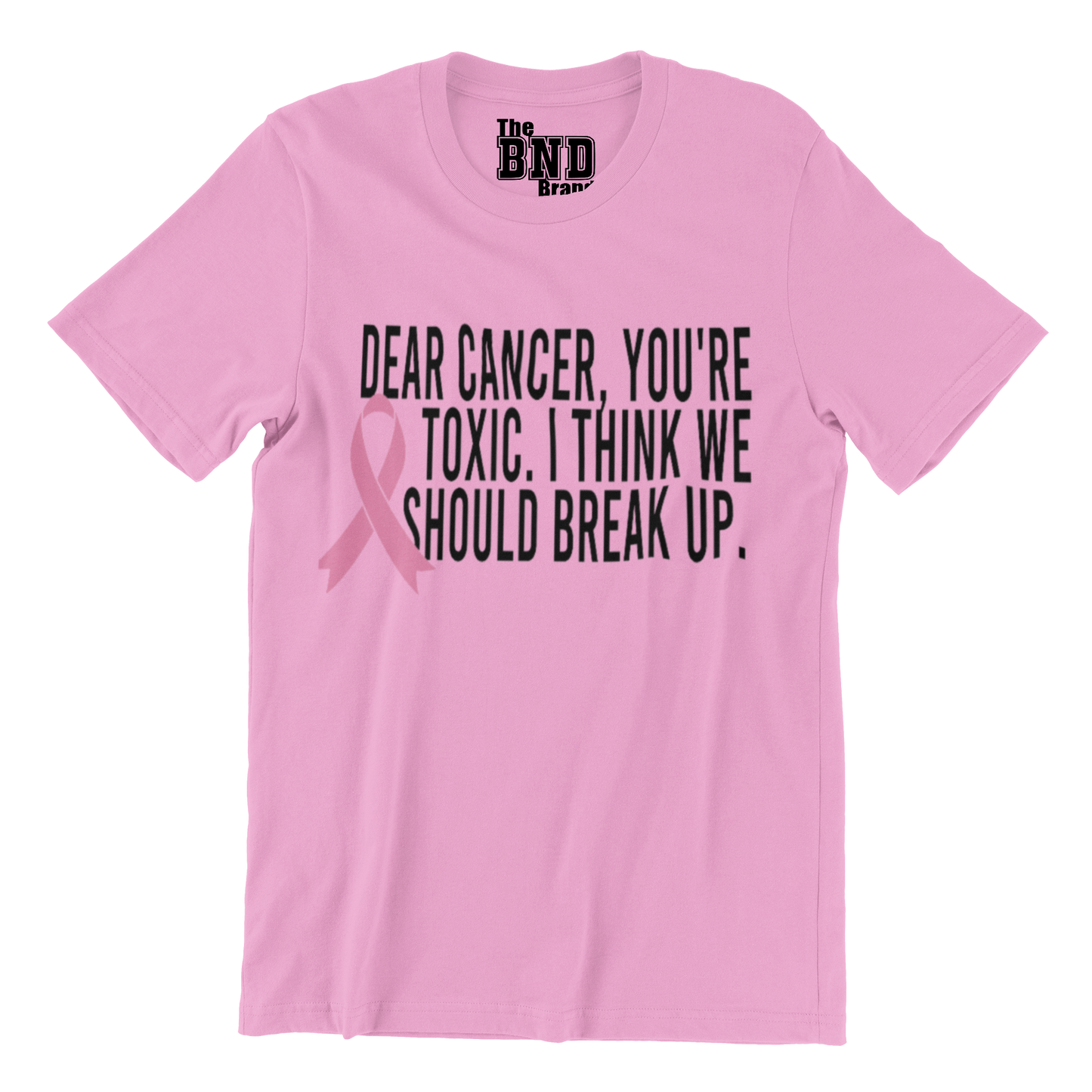 DEAR CANCER, YOU'RE TOXIC. I THINK WE SHOULD BREAK UP
