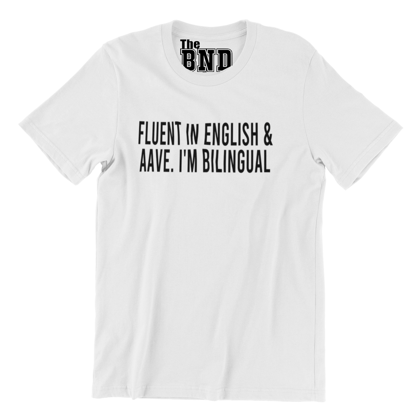 FLUENT IN ENGLISH AND AAVE. I'M BILINGUAL.