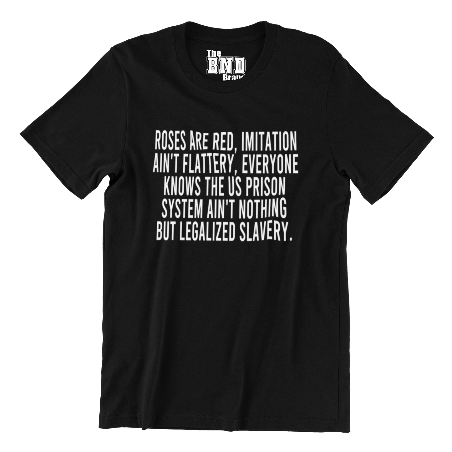 ROSES ARE RED, IMITATION AIN'T FLATTERY, EVERYONE KNOWS THAT US PRISON SYSTEM AIN'T NOTHING BUT LEGALIZED SLAVERY
