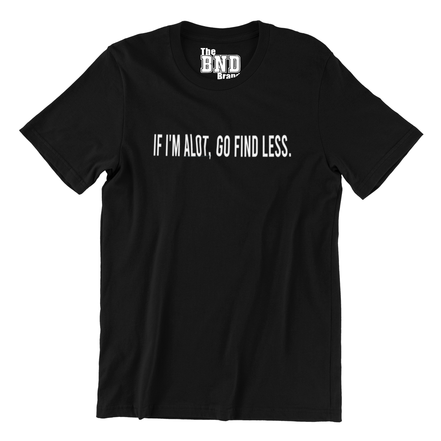 IF I'M ALOT, THEN GO FIND LESS
