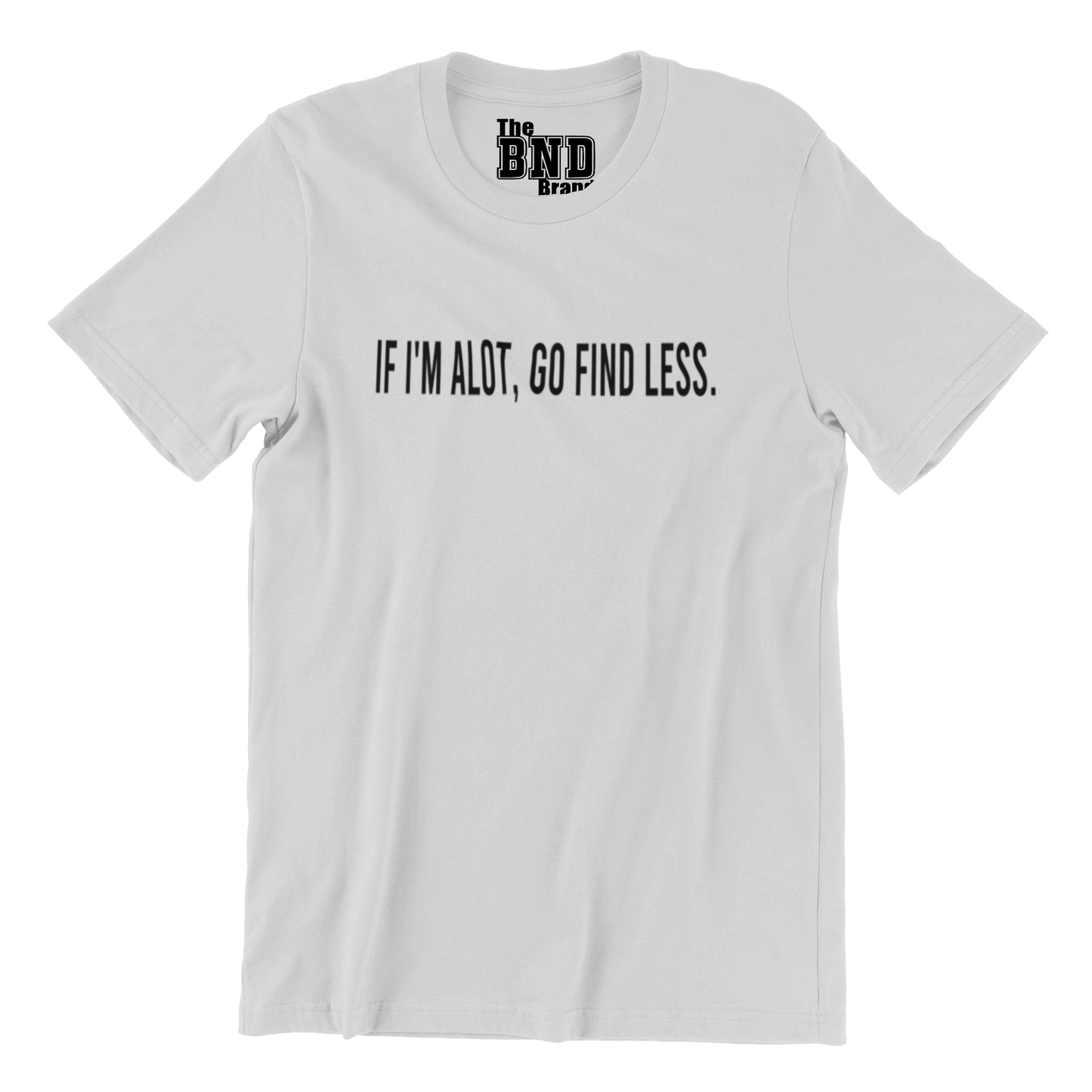 IF I'M ALOT, THEN GO FIND LESS
