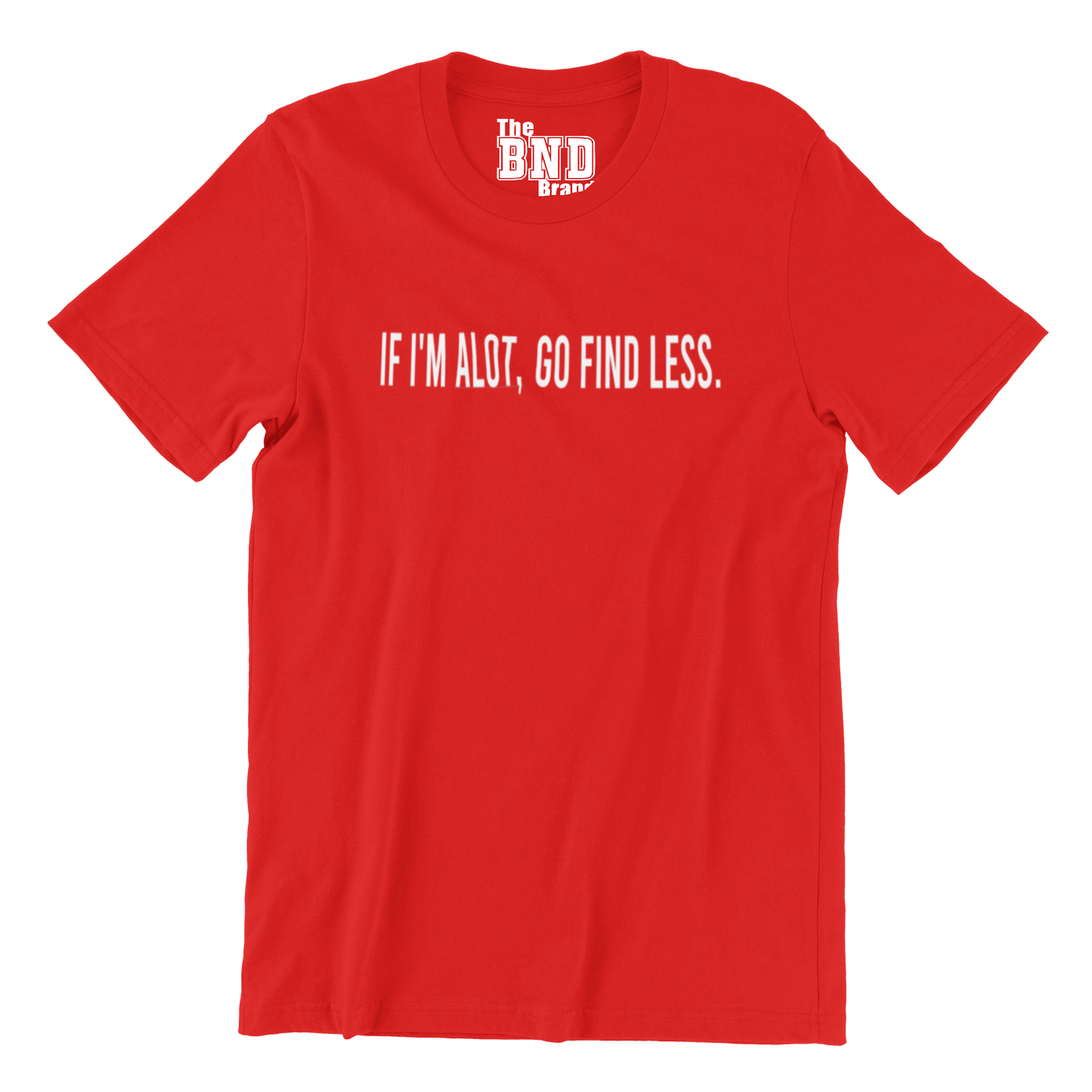 IF I'M ALOT, THEN GO FIND LESS