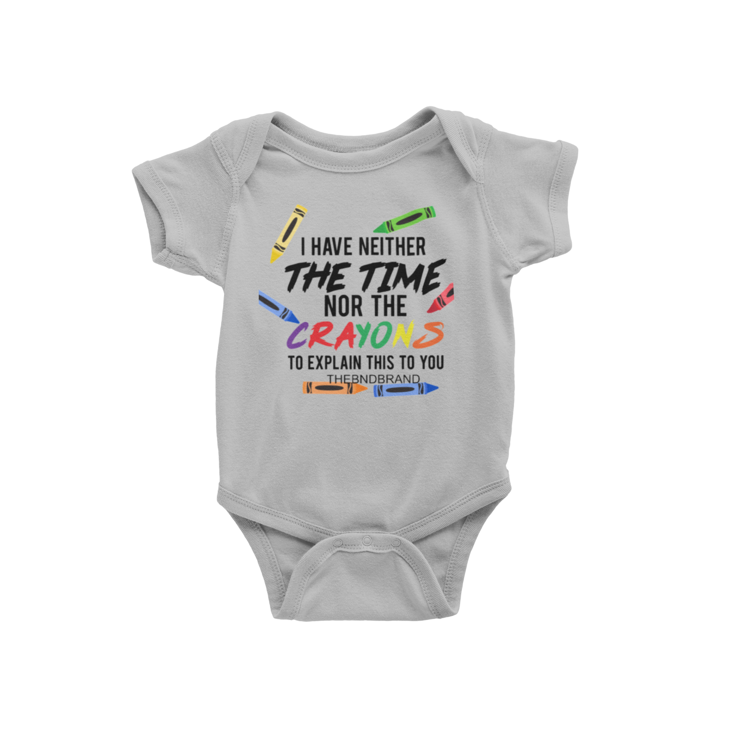 I HAVE NEITHER THE TIME NOR THE CRAYONS TO EXPLAIN THIS TO YOU(COLOR)(BABIES)