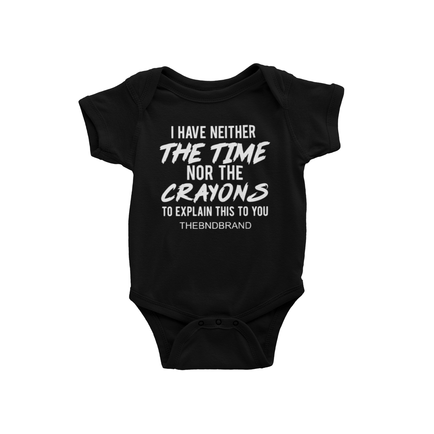 I HAVE NEITHER THE TIME NOR THE CRAYONS (BLK & WHT)(BABIES)
