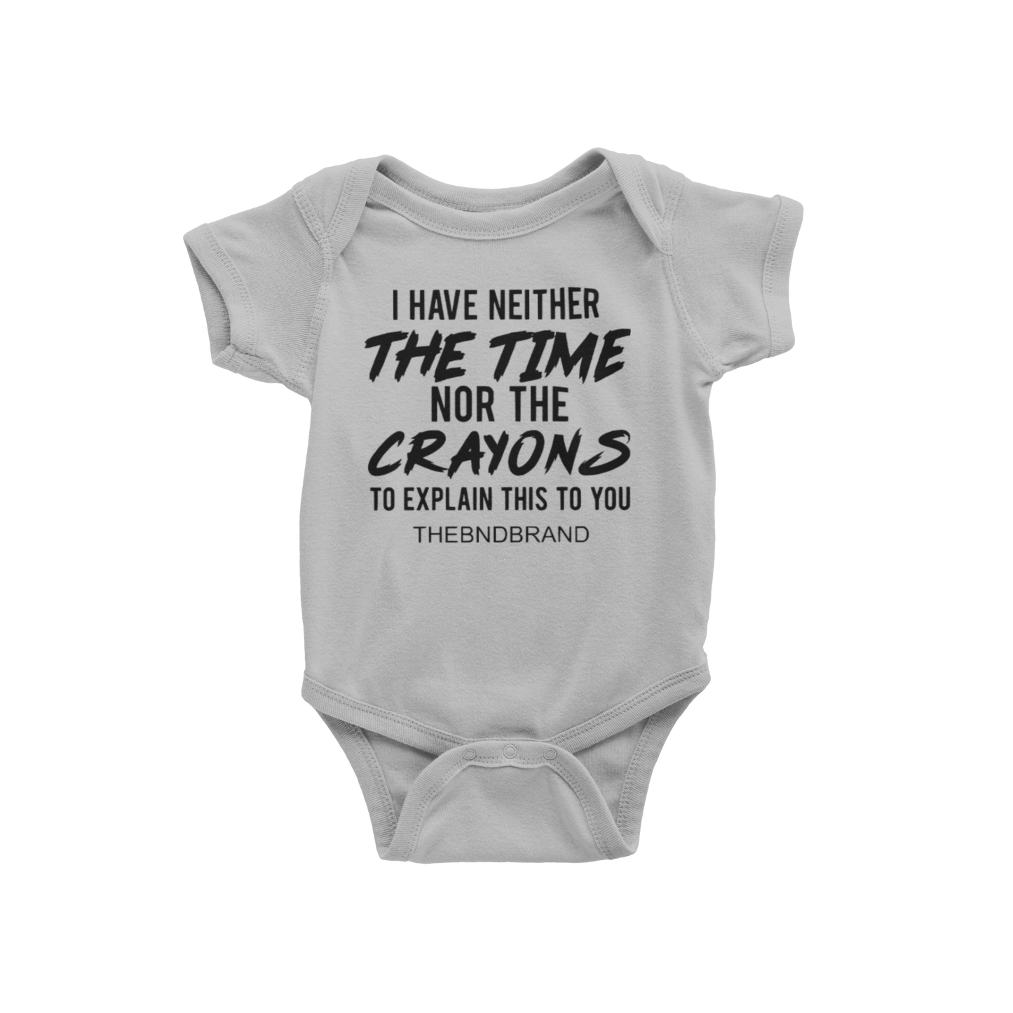 I HAVE NEITHER THE TIME NOR THE CRAYONS (BLK & WHT)(BABIES)