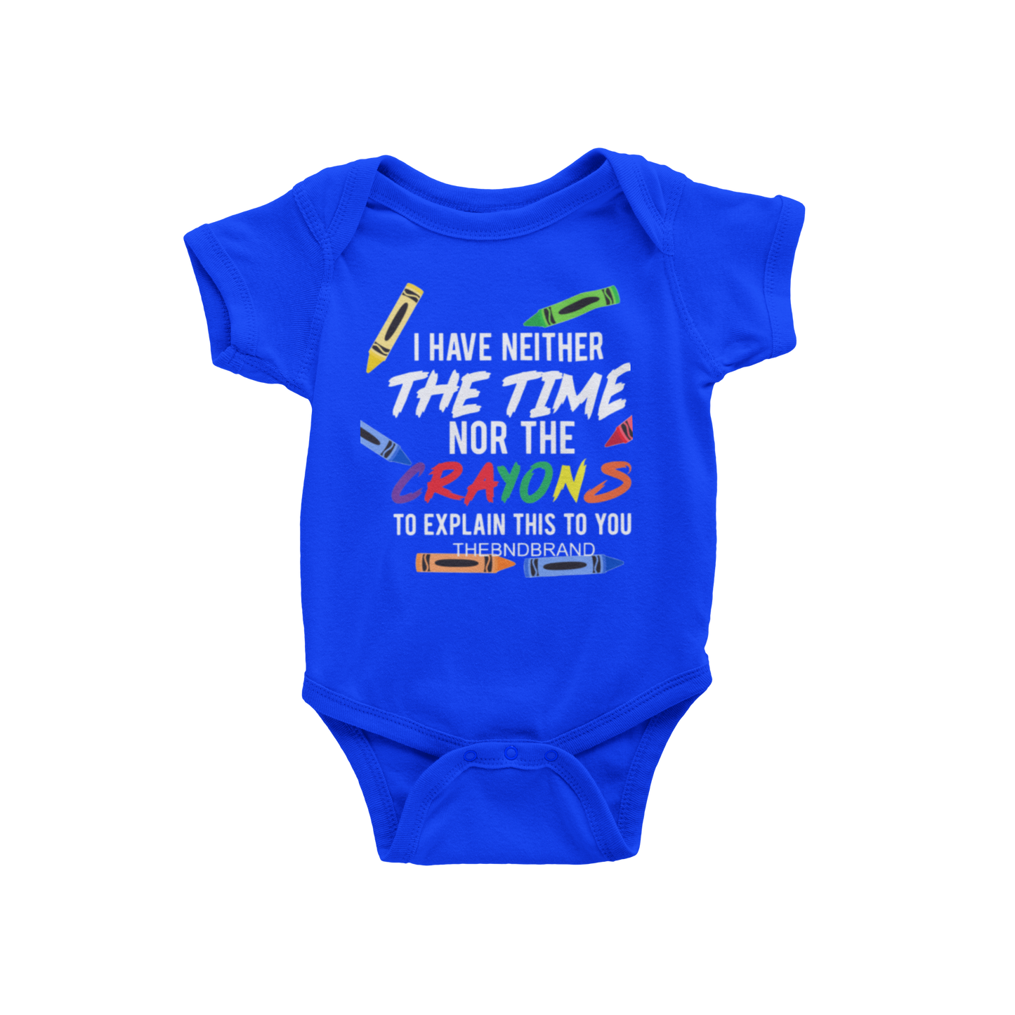 I HAVE NEITHER THE TIME NOR THE CRAYONS TO EXPLAIN THIS TO YOU(COLOR)(BABIES)
