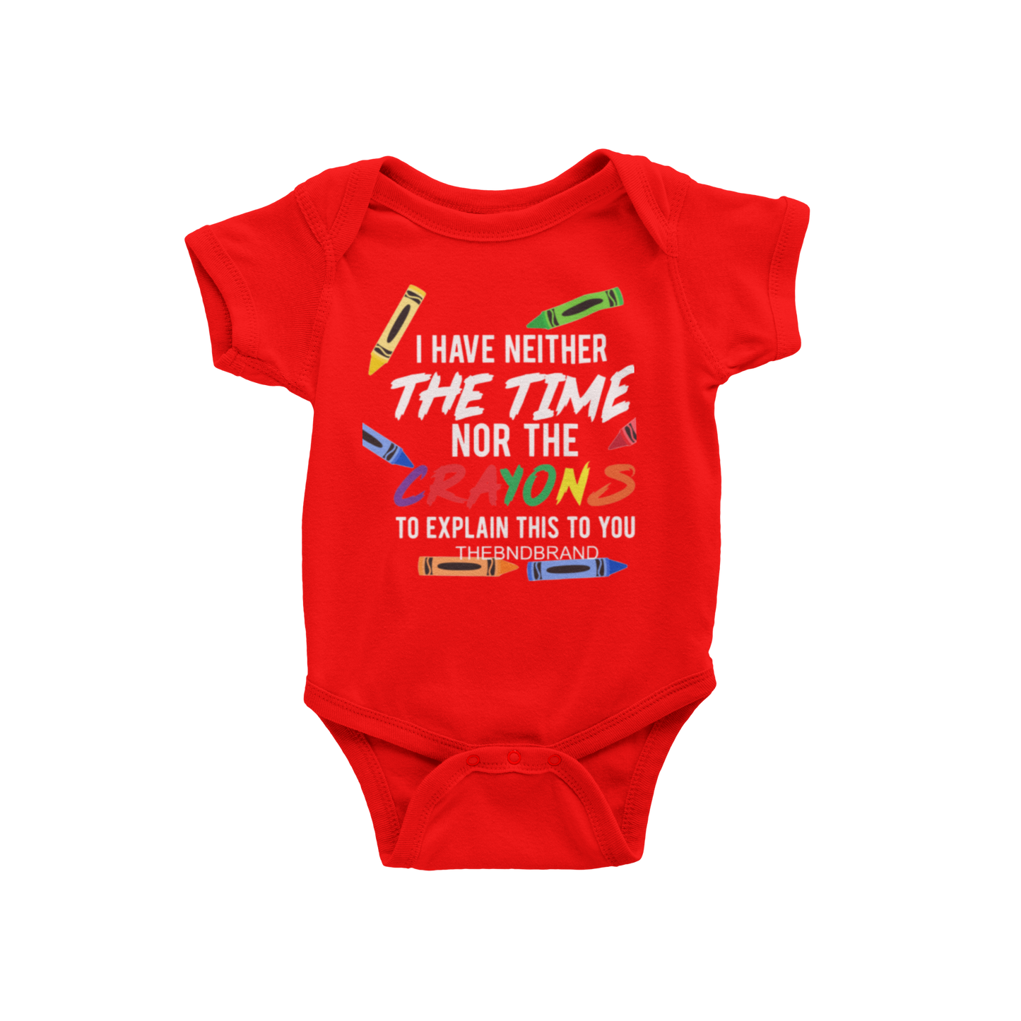 I HAVE NEITHER THE TIME NOR THE CRAYONS TO EXPLAIN THIS TO YOU(COLOR)(BABIES)