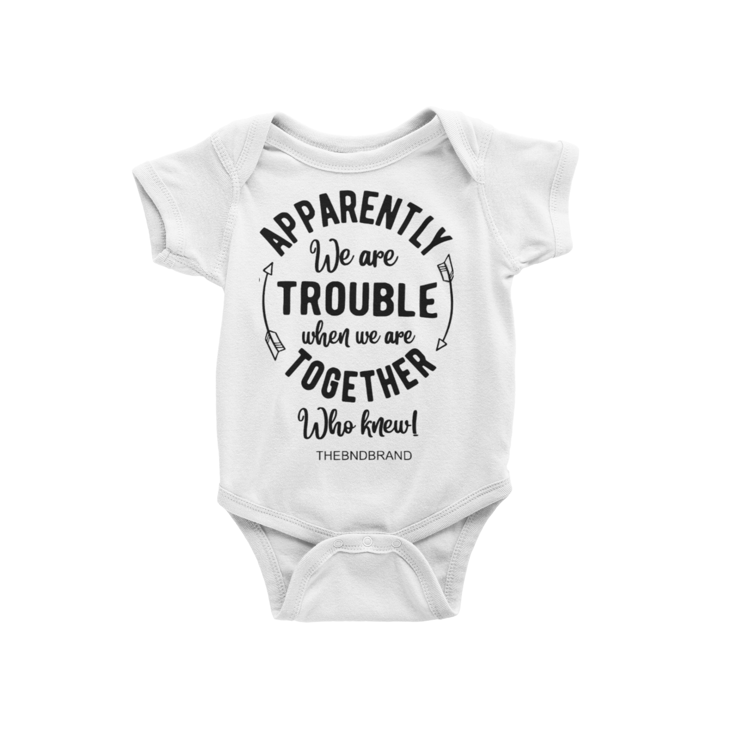 APPARENTLY WE ARE TROUBLE WHEN WE ARE TOGETHER (BABIES)