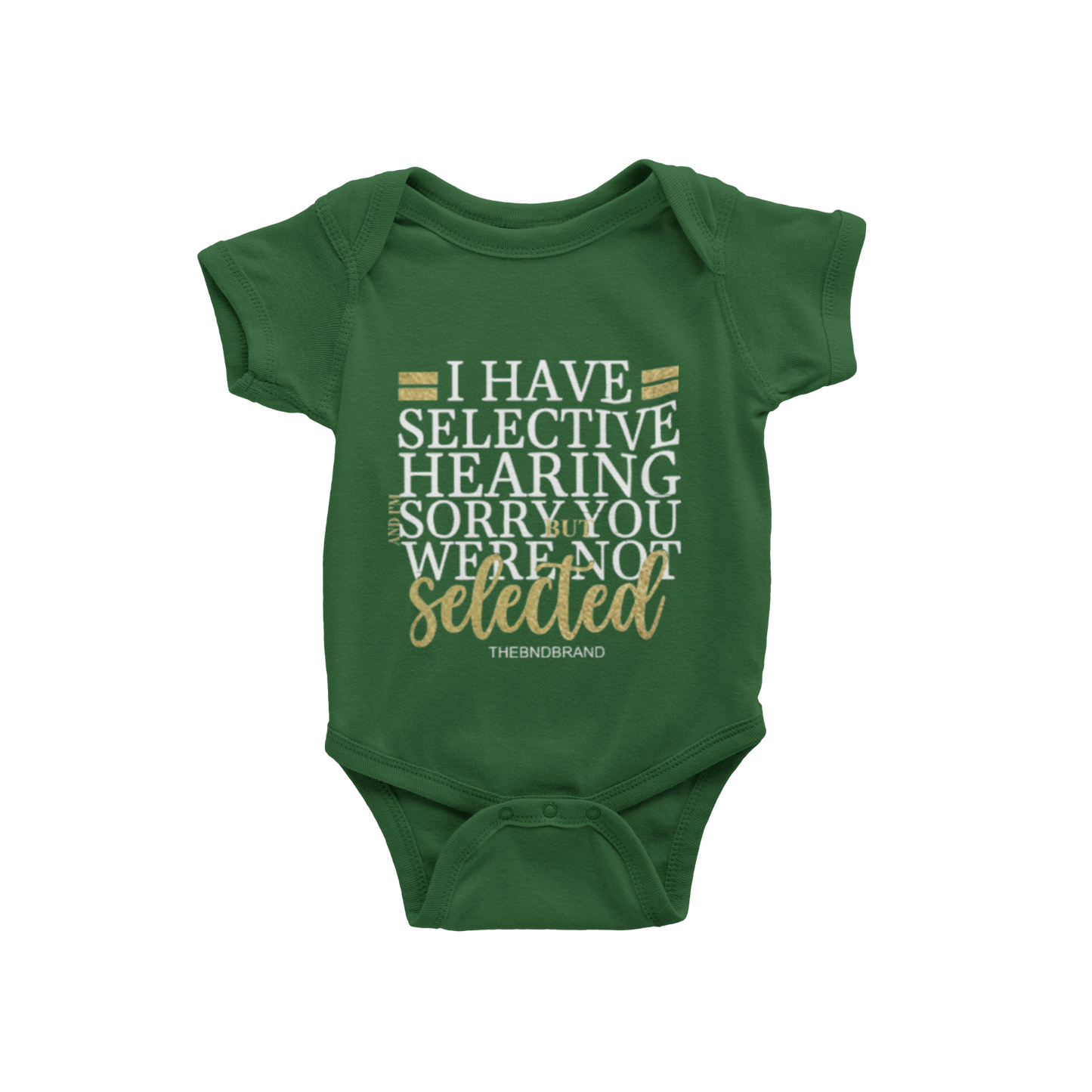 I HAVE SELECTIVE HEARING I'M SORRY YOU WERE NOT SELECTED(BABIES)