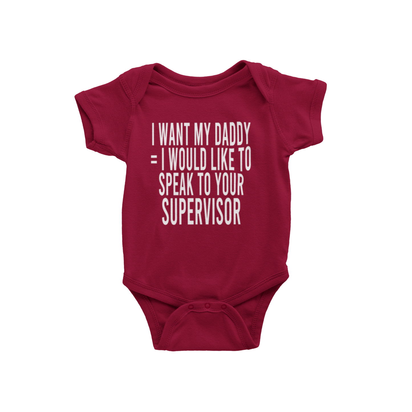 I WANT MY DADDY = I WOULD LIKE TO SPEAK TO YOUR SUPERVISOR(BABIES)