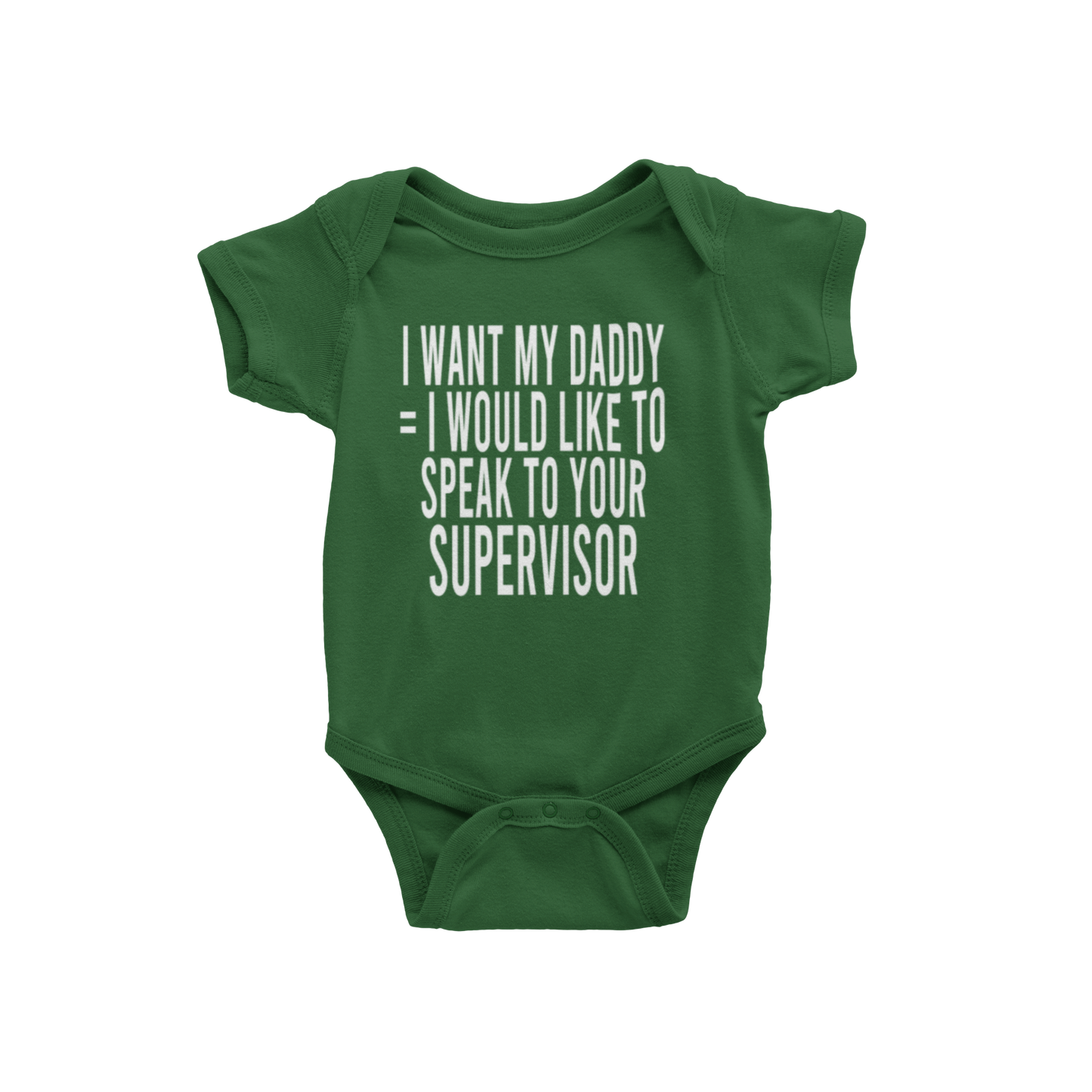 I WANT MY DADDY = I WOULD LIKE TO SPEAK TO YOUR SUPERVISOR(BABIES)