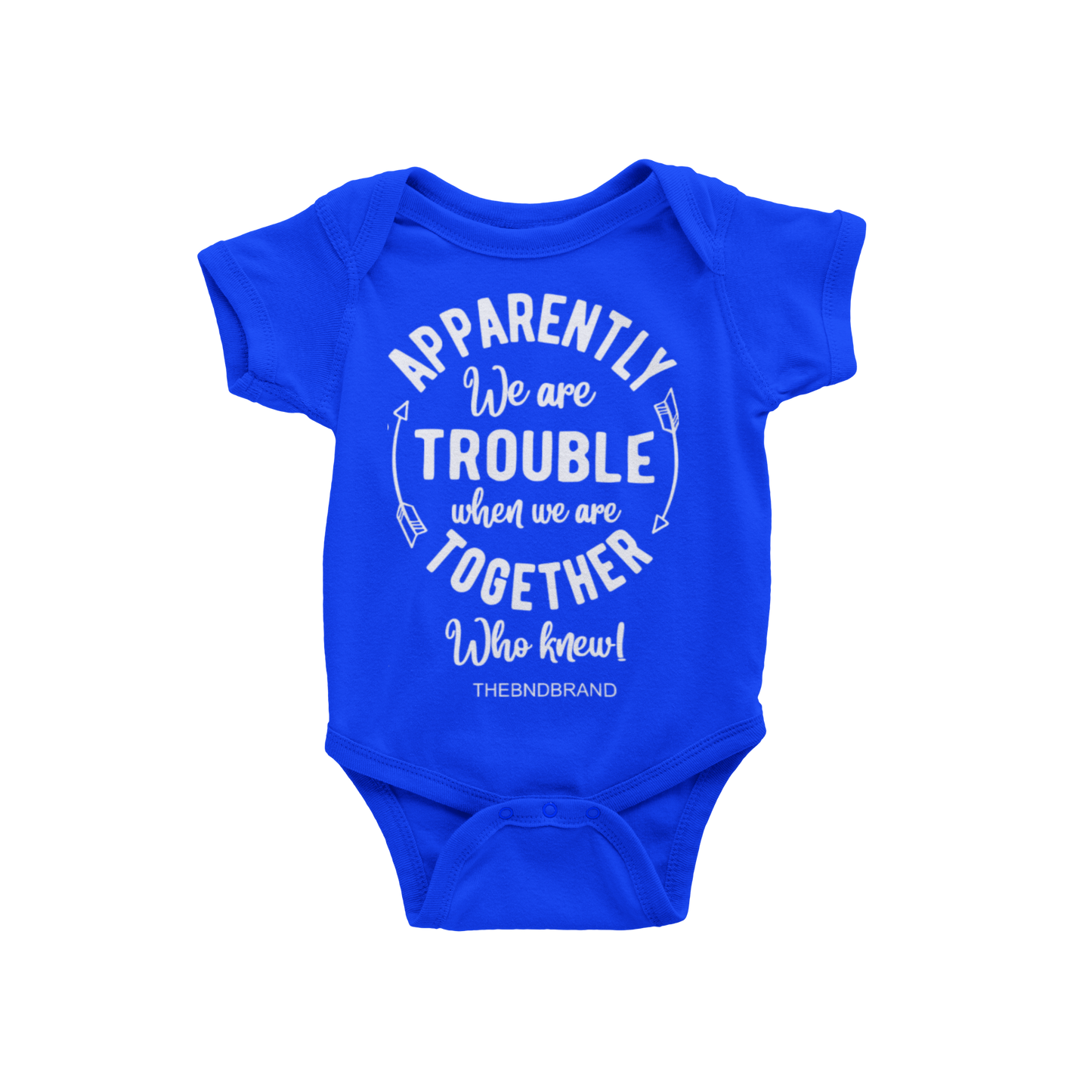 APPARENTLY WE ARE TROUBLE WHEN WE ARE TOGETHER (BABIES)