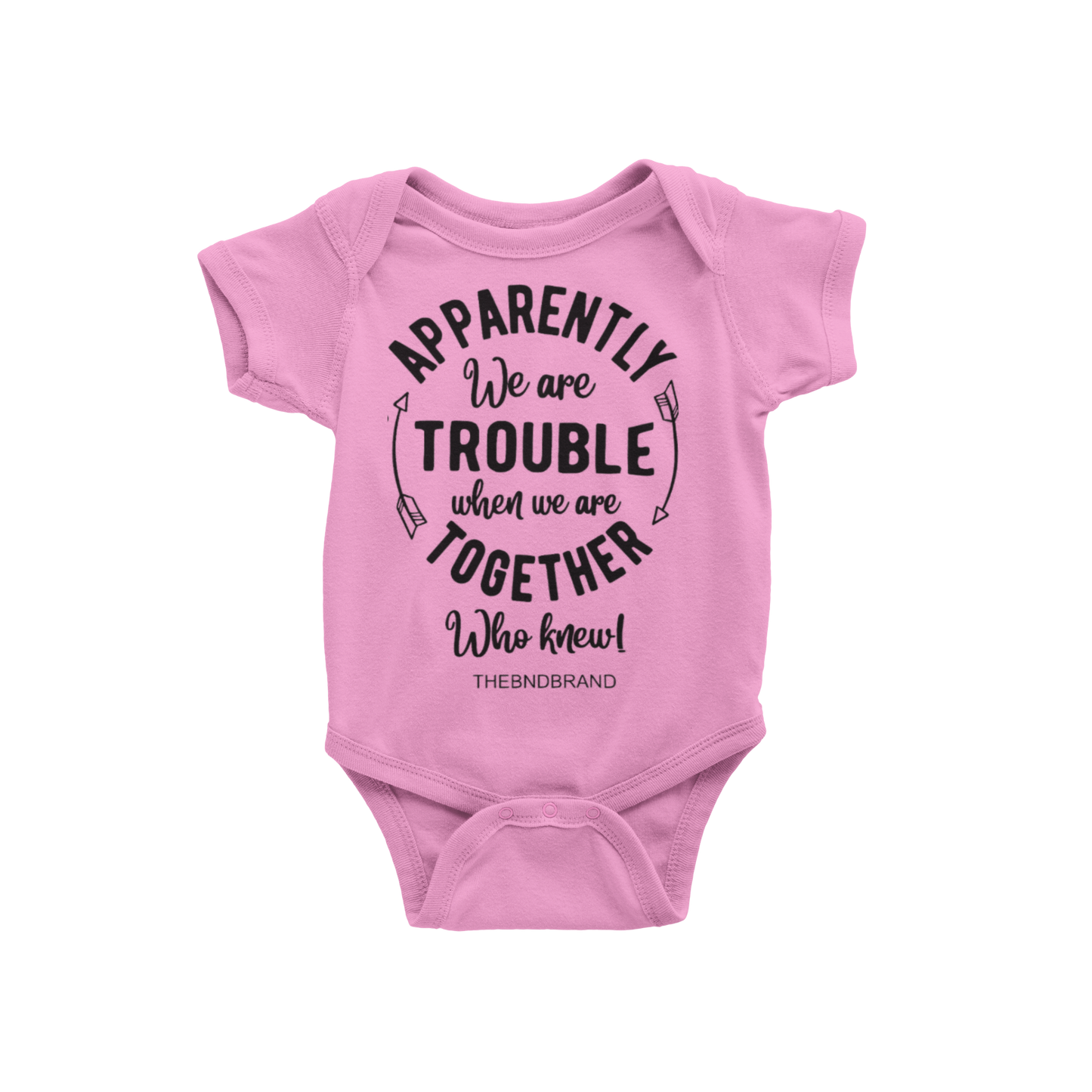 APPARENTLY WE ARE TROUBLE WHEN WE ARE TOGETHER (BABIES)