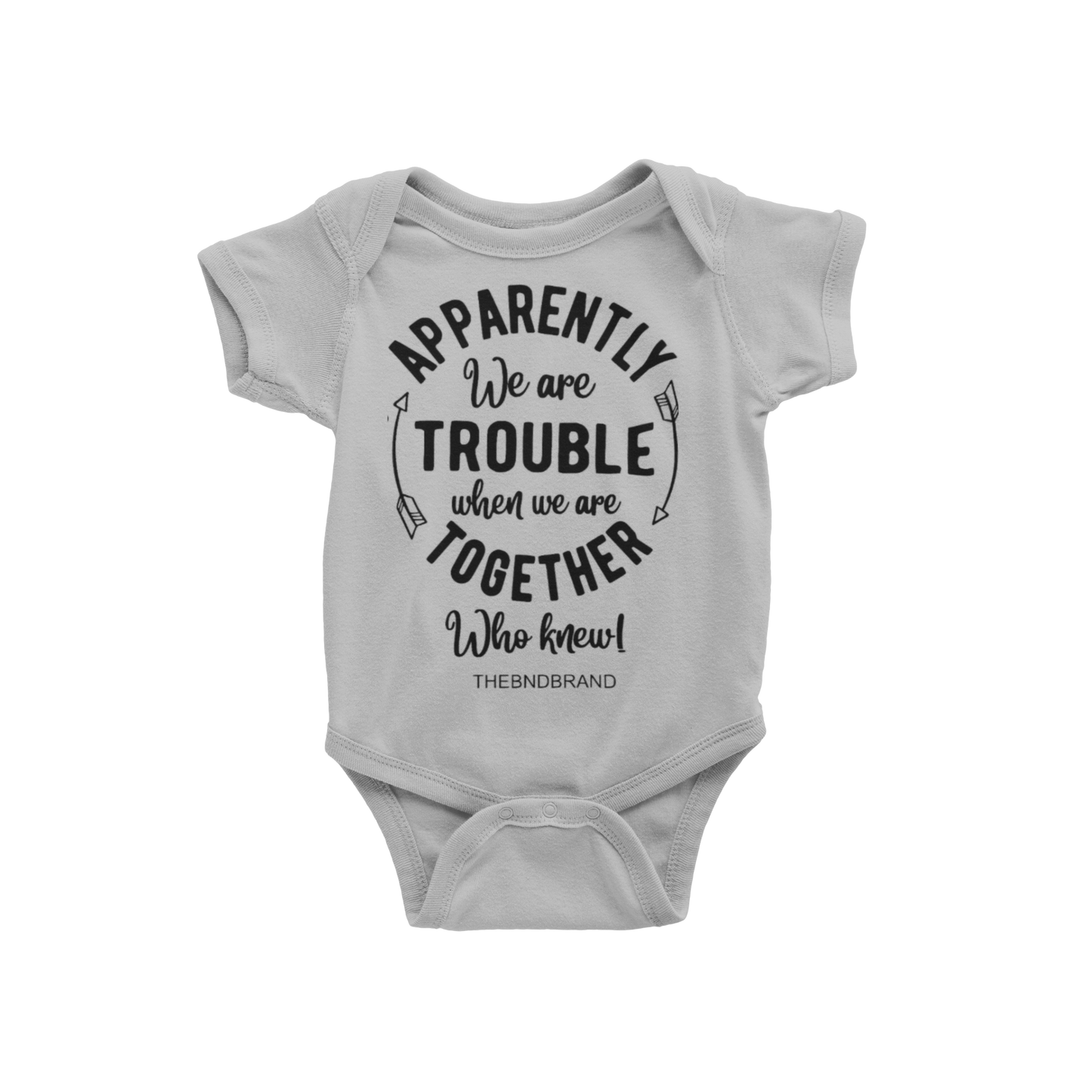 APPARENTLY WE ARE TROUBLE WHEN WE ARE TOGETHER (BABIES)