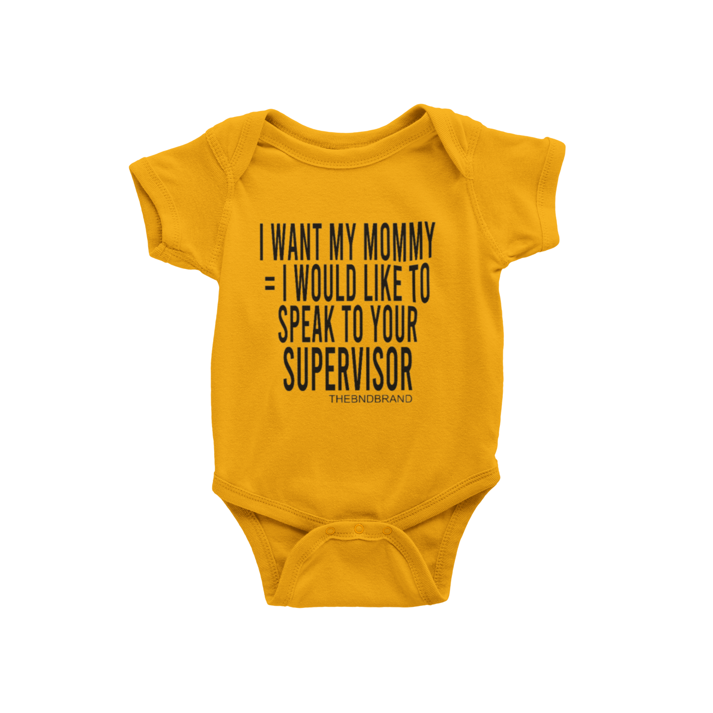I WANT MY MOMMY = I WOULD LIKE TO SPEAK TO YOUR SUPERVISOR (BABIES)