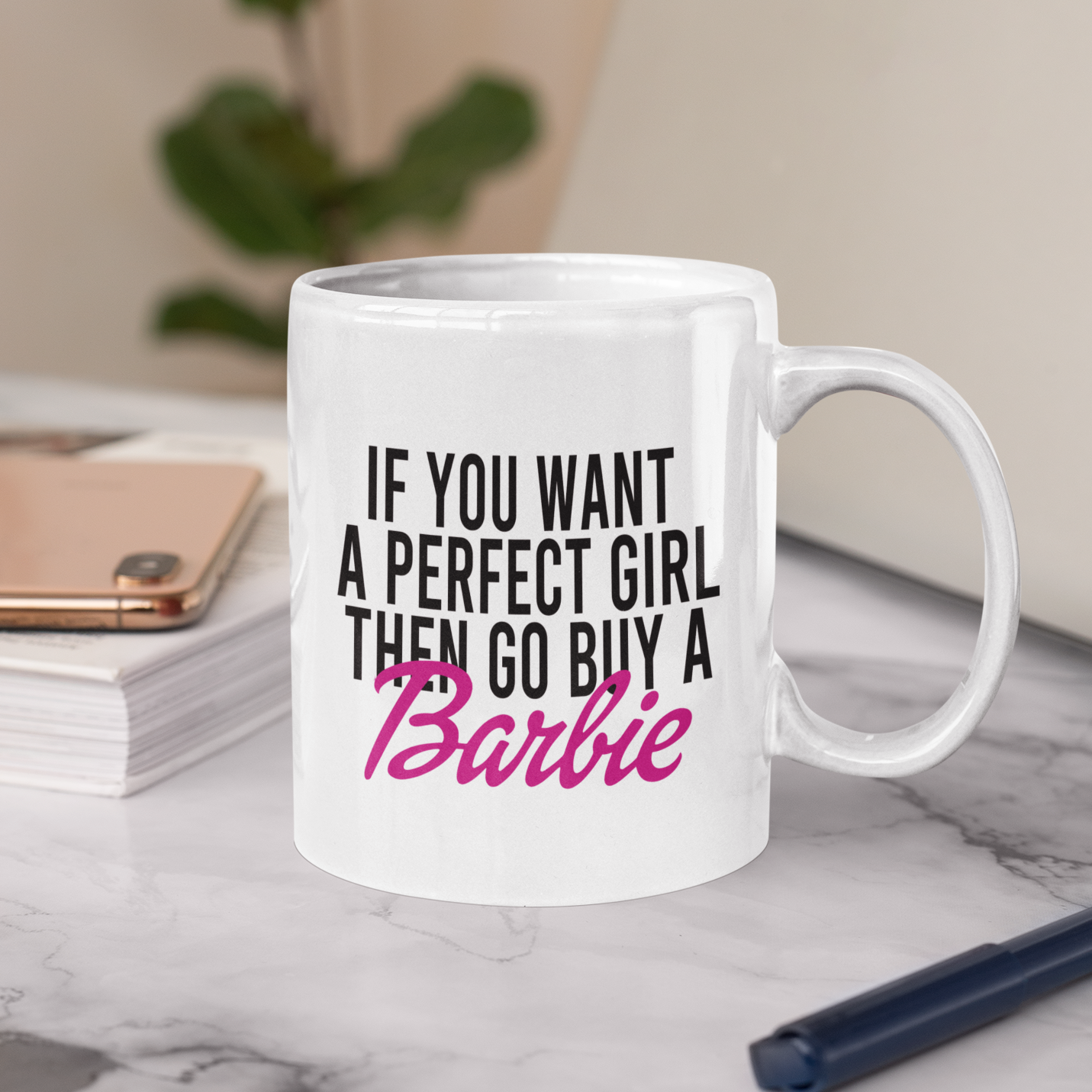 IF YOU WANT A PERFECT GIRL MUG