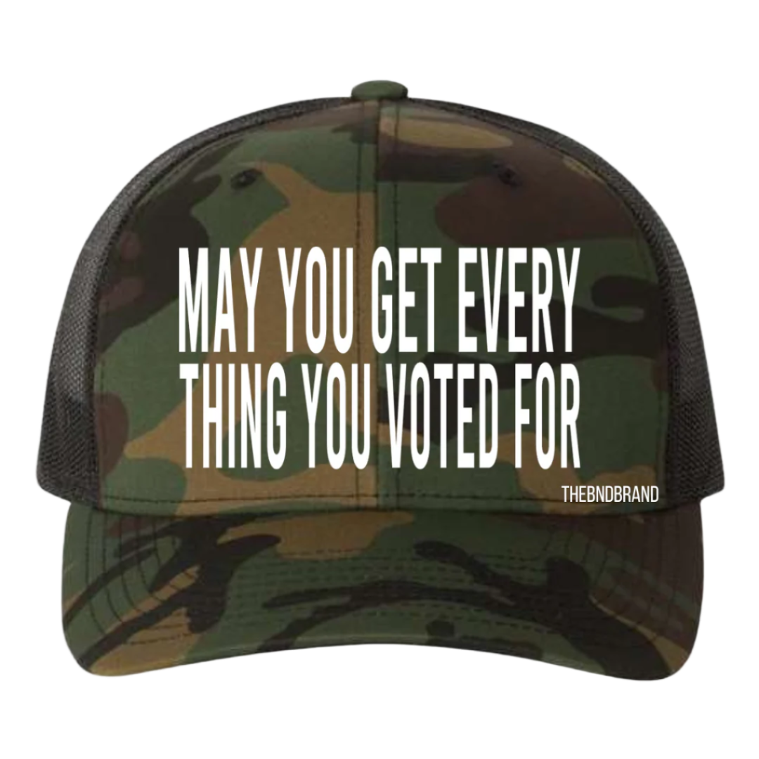 thebndbrand MAY YOU GET EVERYTHING YOU VOTED FOR HAT