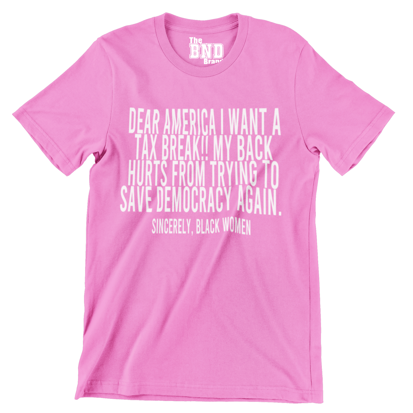 DEAR AMERICA, I WANT A TAX BREAK!! MY BACK HURTS FROM TRYING TO SAVE DEMOCRACY AGAIN.