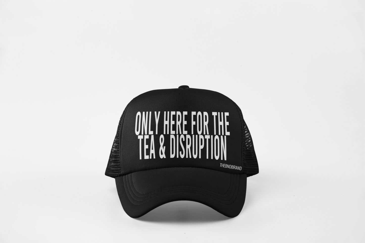 ONLY HERE FOR THE TEA & DISRUPTION HAT