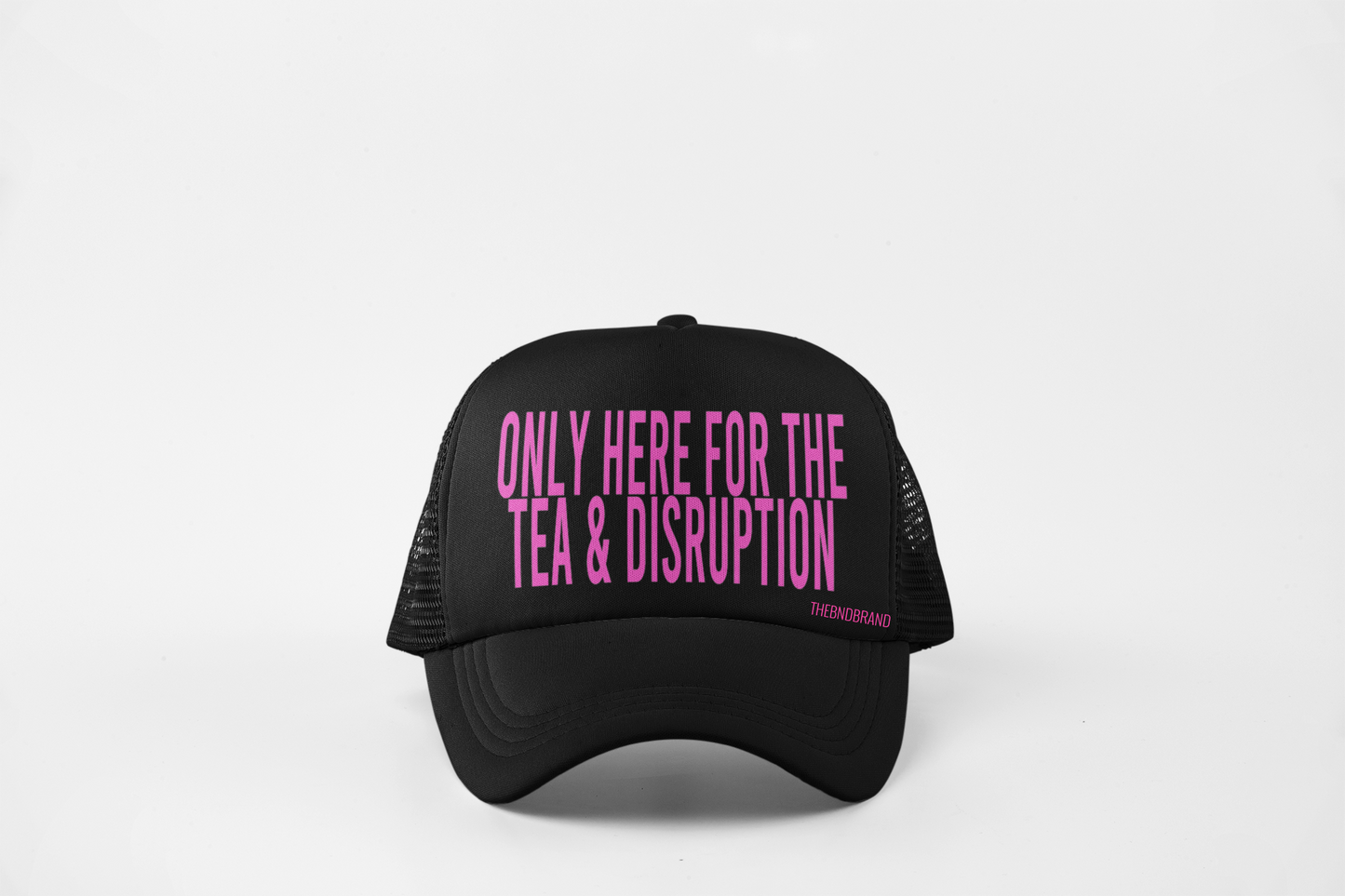 ONLY HERE FOR THE TEA & DISRUPTION HAT