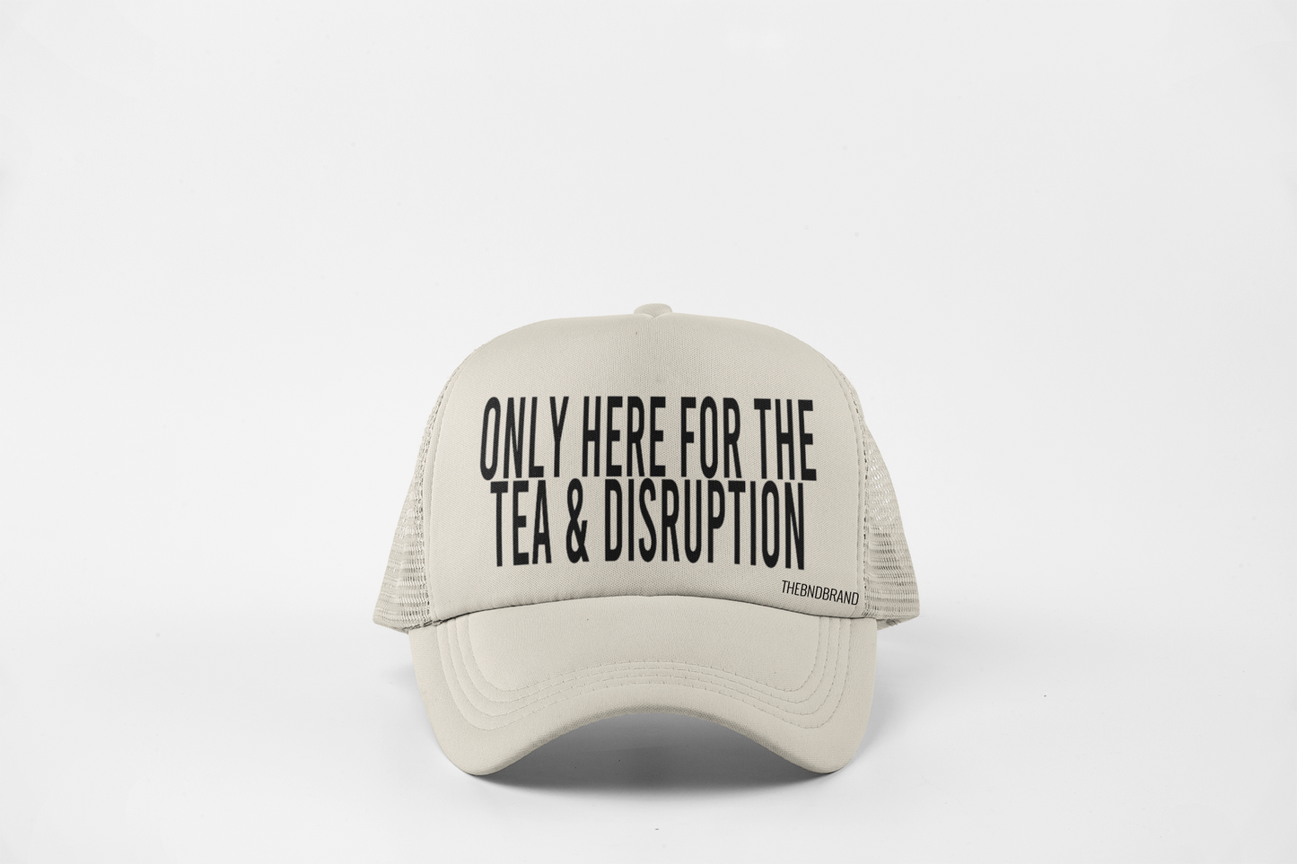 ONLY HERE FOR THE TEA & DISRUPTION HAT