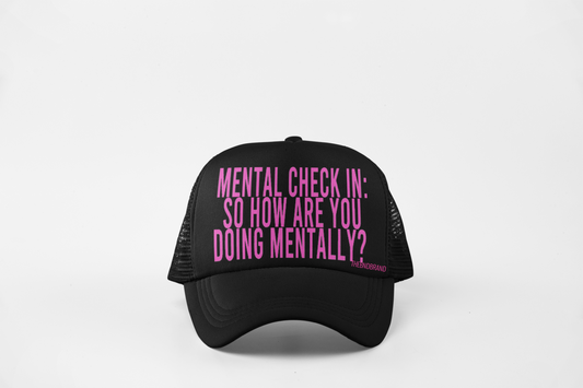 MENTAL CHECK IN: SO HOW ARE YOU DOING MENTALLY? HAT