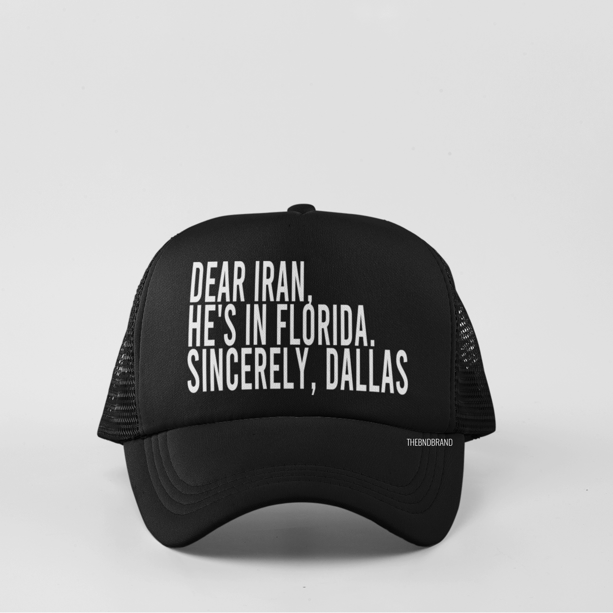 Dear Iran, He's in Florida — Sincerely, Dallas | Trucker Hat