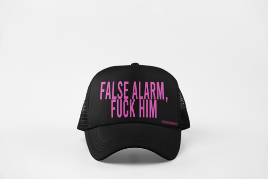 FALSE ALARM, FUCK HIM HAT