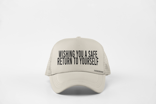 WISHING YOU A SAFE RETURN TO YOURSELF HAT