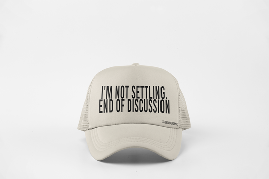 I'M NOT SETTLING. END OF DISCUSSION HAT