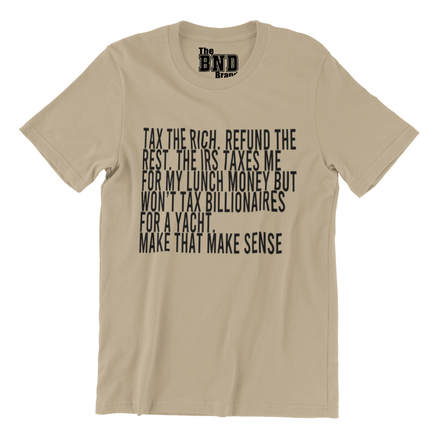 Tax the Rich. Refund the Rest. (Make that Make Sense) Tee