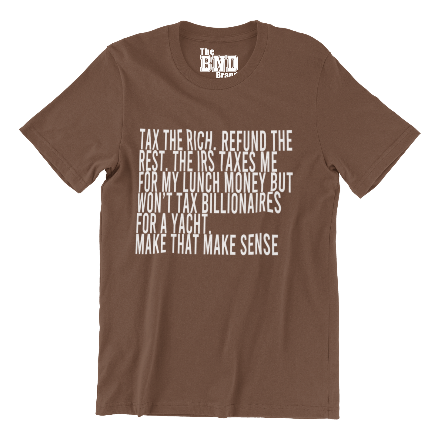 Tax the Rich. Refund the Rest. (Make that Make Sense) Tee