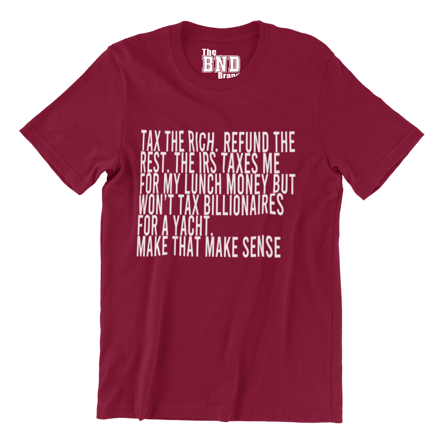 Tax the Rich. Refund the Rest. (Make that Make Sense) Tee
