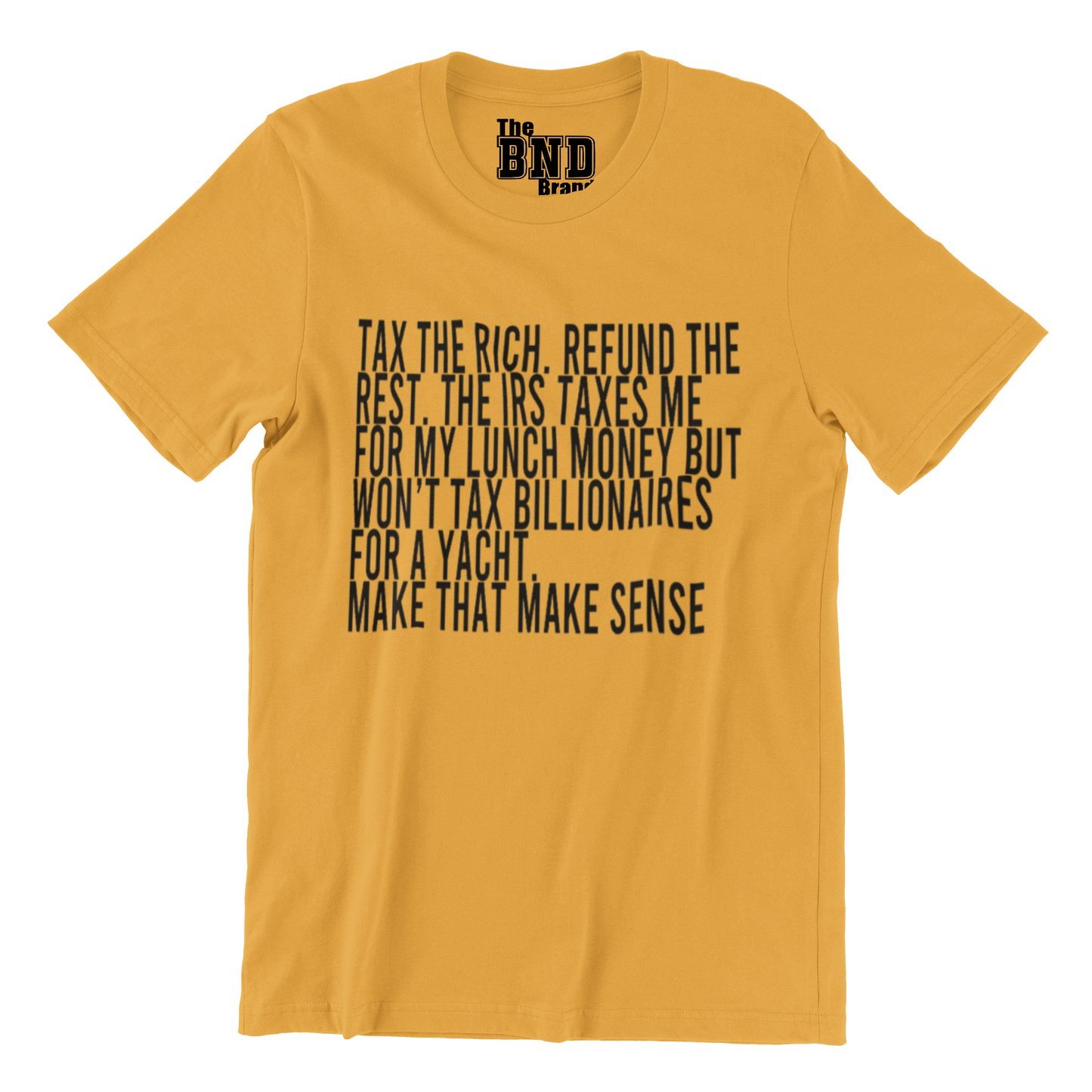 Tax the Rich. Refund the Rest. (Make that Make Sense) Tee