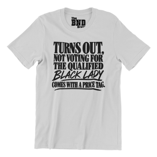 Turns out, not voting for that black lady comes with a price tag.
