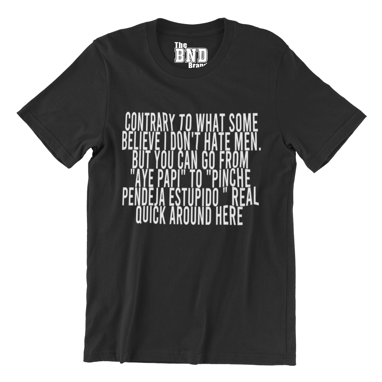 Contrary to what some believe — I don’t hate men. But you can go from “aye papi” to “pendeja, estúpido” real quick around here.