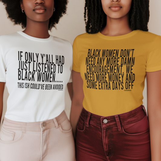 IF ONLY YA'LL HAD JUST LISTENED TO BLACK WOMEN
