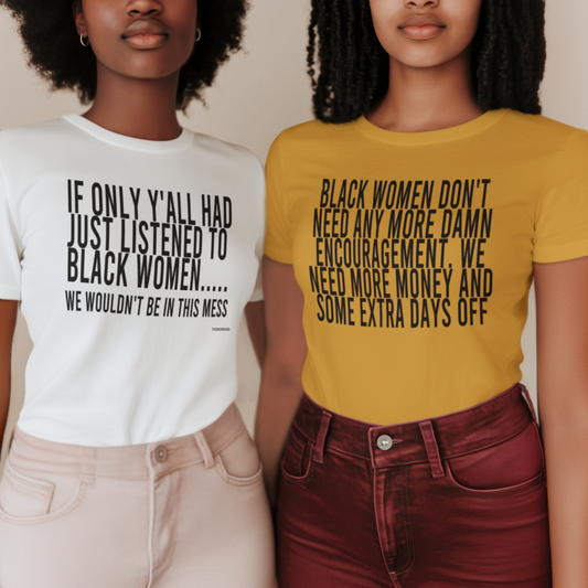 IF ONLY YA'LL HAD JUST LISTENED TO BLACK WOMEN