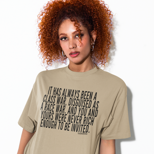 It has always been a class war, disguised as a race war.