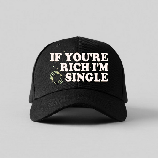 IF YOU'RE RICH, IM SINGLE