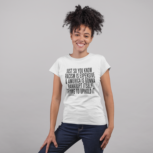 Racism Is Expensive Tee