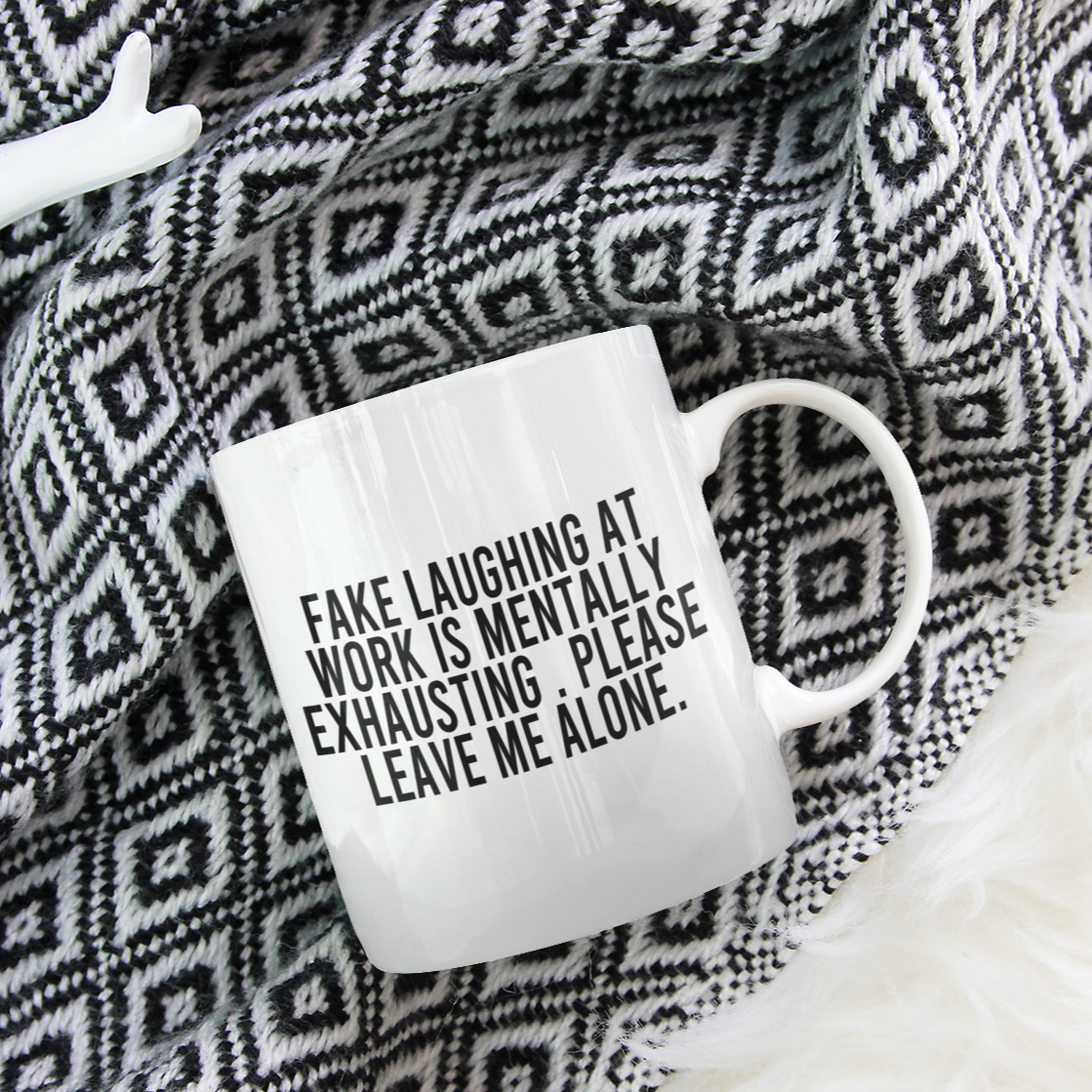 Shop this mug "fake laughing at work is mentally exhaustiing" and much more at thebndbrand.com